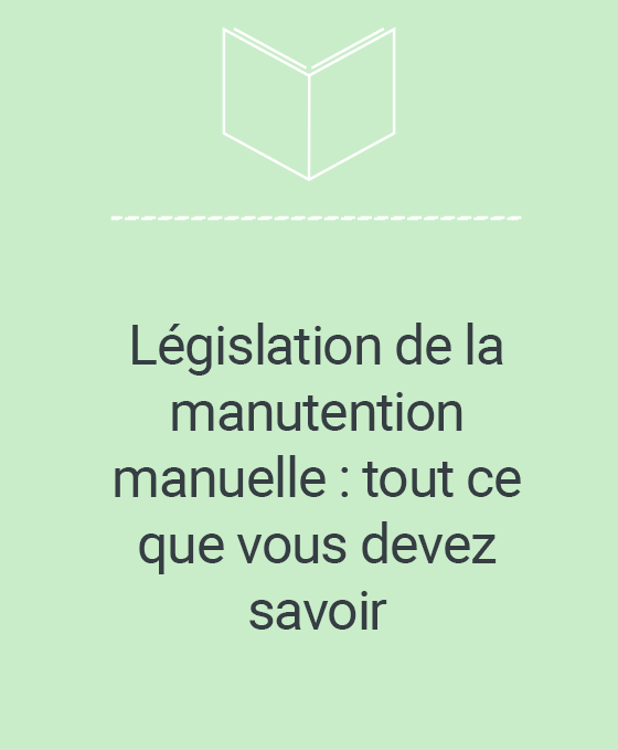 Législation de la manutention manuelle tout ce que vous devez savoir